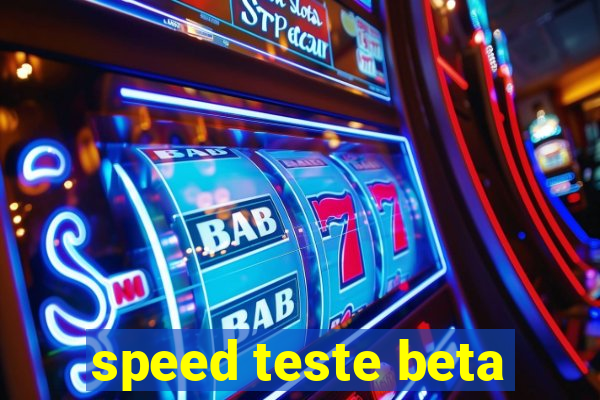speed teste beta
